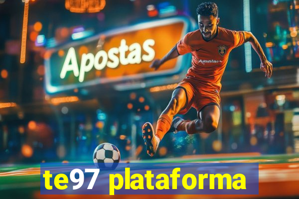 te97 plataforma